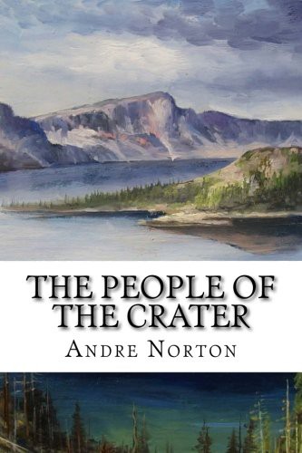 Andre Norton: The People of the Crater (Paperback, 2017, CreateSpace Independent Publishing Platform)