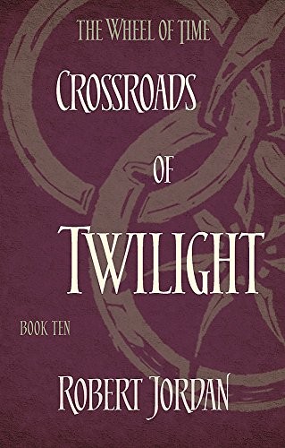 Robert Jordan: Crossroads Of Twilight: Book 10 of the Wheel of Time (Orbit)