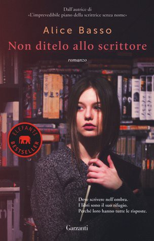 Alice Basso: Non ditelo allo scrittore (Paperback, 2017, Garzanti)