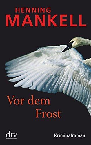 Henning Mankell: Vor dem Frost (German language, 2011, dtv Verlagsgesellschaft)