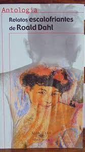 Relatos escalofriantes de Roald Dahl: antología (Paperback, Español language, 2008, Alfaguara)