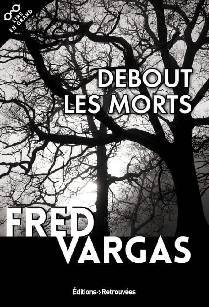 Fred Vargas: Debout les morts (French language, 2018)