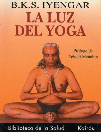 B. K. S. Iyengar: La luz del yoga (Paperback, Spanish language, Editorial Kairos)