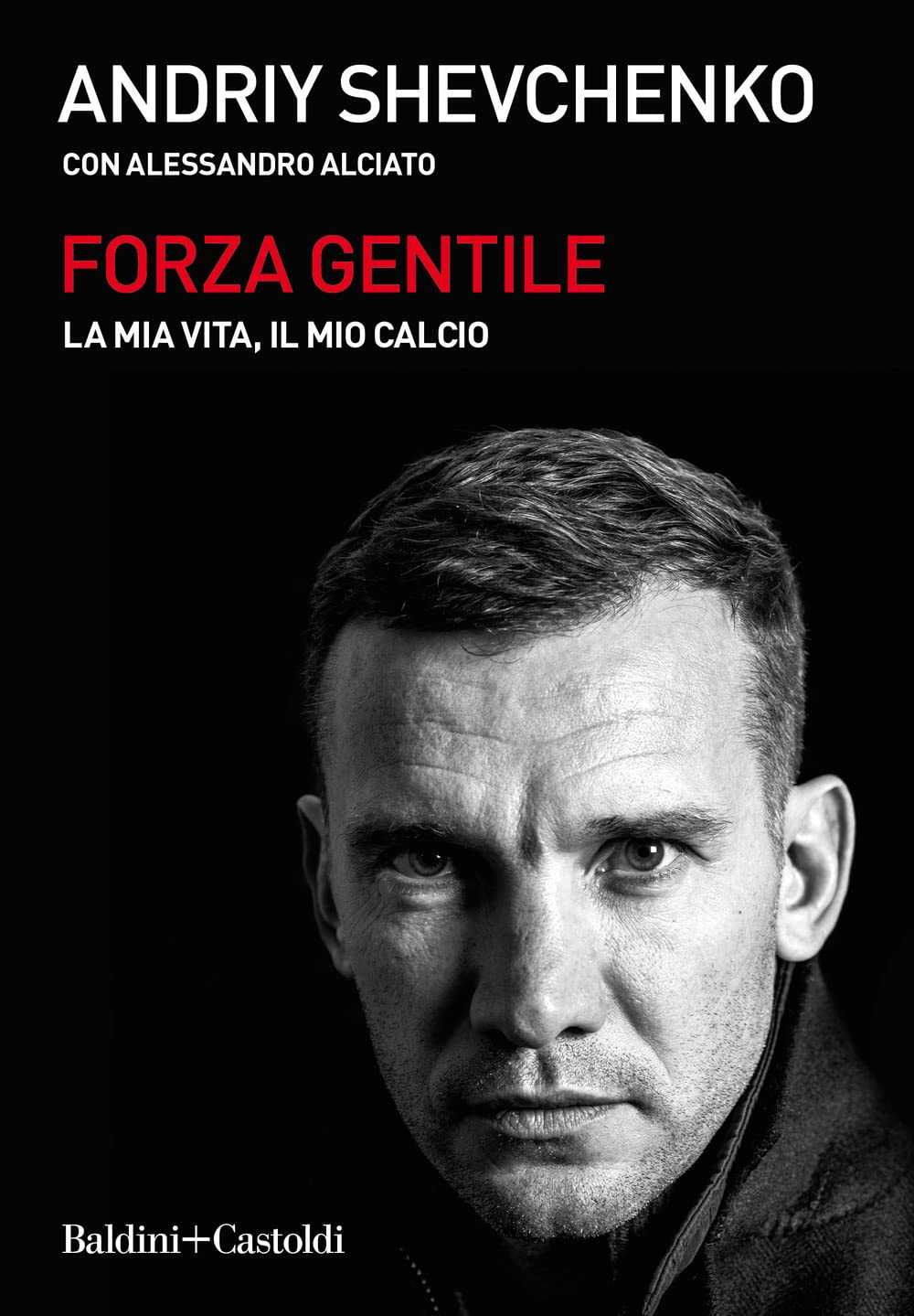 Andrij Shevchenko: Forza gentile (EBook, italiano language, Baldini e Castoldi)