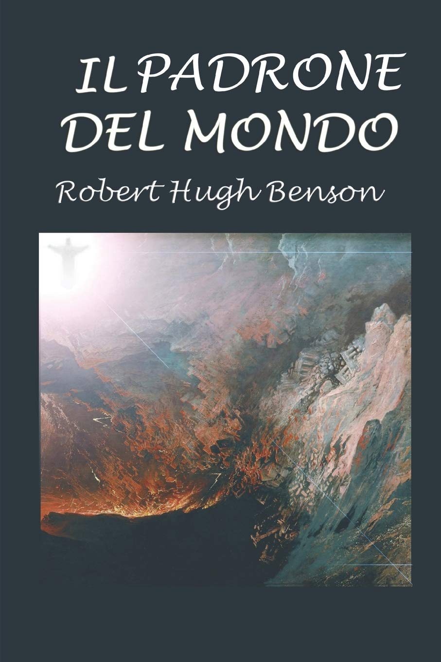Robert Hugh Benson: Il padrone del mondo (EBook, Italiano language, 2016, Parole d'Argento Edizioni)