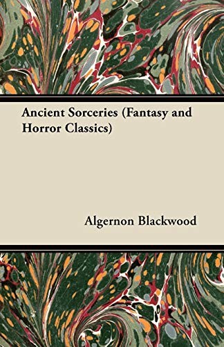 Algernon Blackwood: Ancient Sorceries (Paperback, Fantasy and Horror Classics)