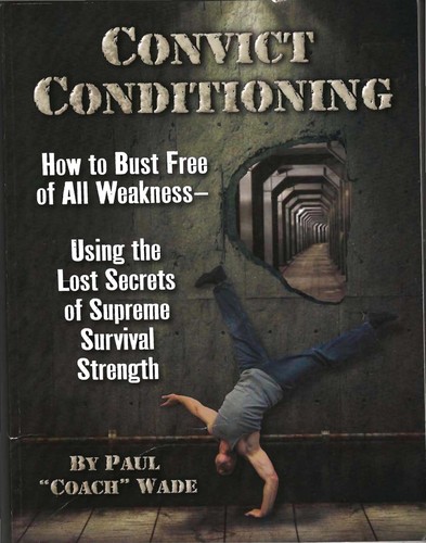 Paul Wade: Convict Conditioning (2010, Dragon Door Pub.)