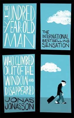 Jonas Jonasson: The Hundred-Year-Old Man Who Climbed Out of the Window and Disappeared (2015)