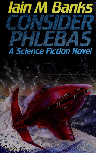 Iain M. Banks: Consider Phlebas (1987, Macmillan)