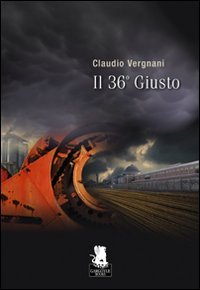 Claudio Vergnani: Il trentaseiesimo giusto (Paperback, Italiano language, Gargoyle)