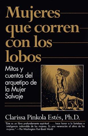 Clarissa Pinkola Estés: Mujeres Que Corren Con Los Lobos (Spanish language, Vintage)