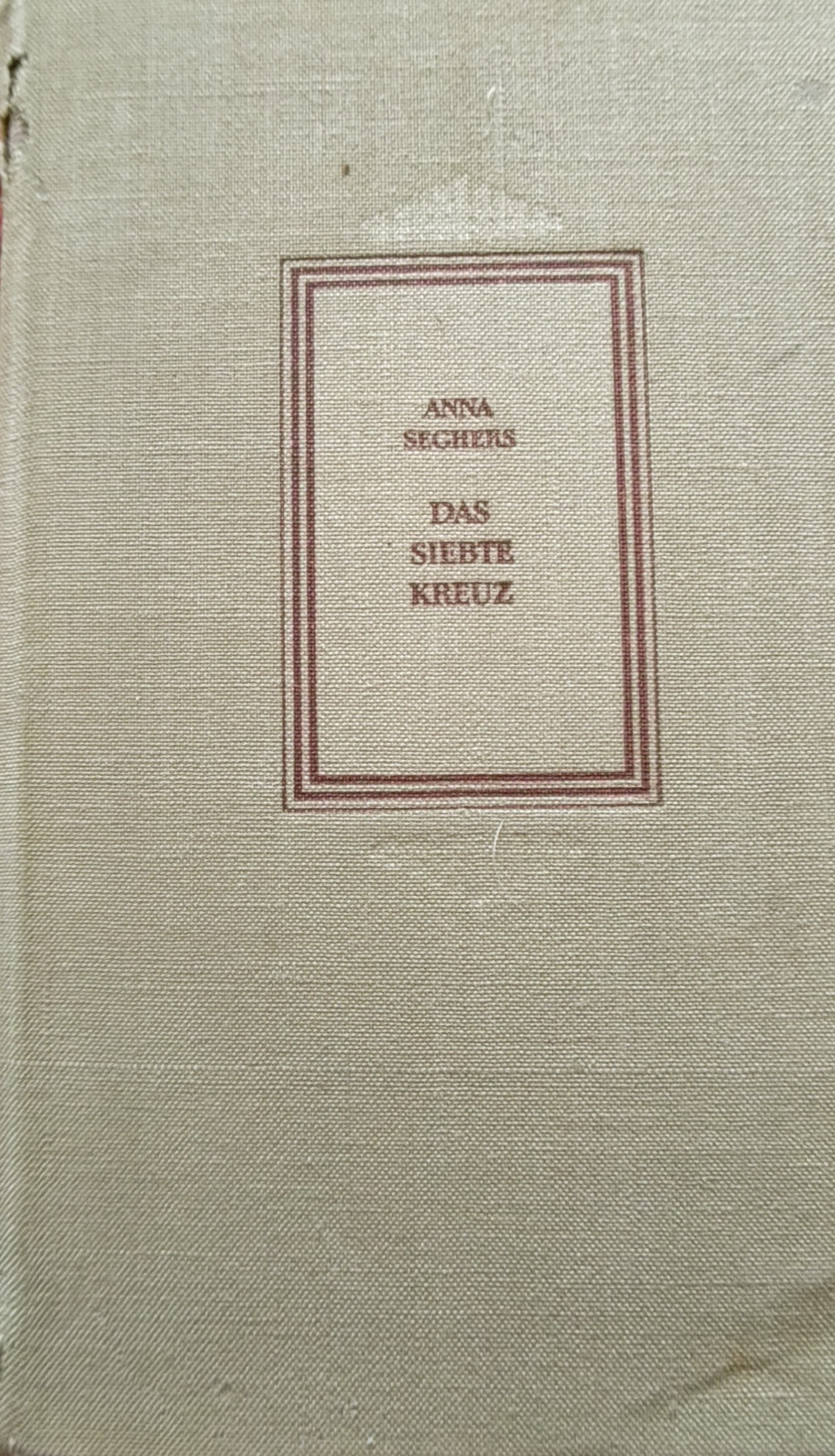 Anna Seghers: Das Siebte Kreuz (Hardcover, German language, 1957, Aufbau-Verlag)