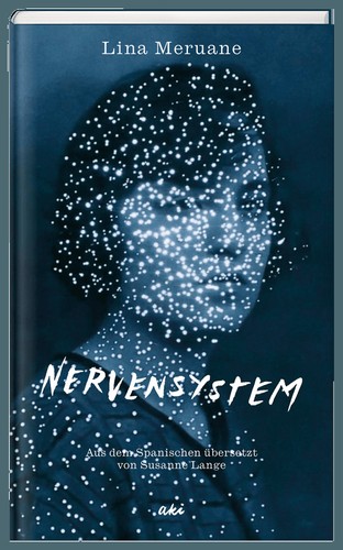 Lina Meruane: Nervensystem (Hardcover, German language, 2023, AKI-Verlag)