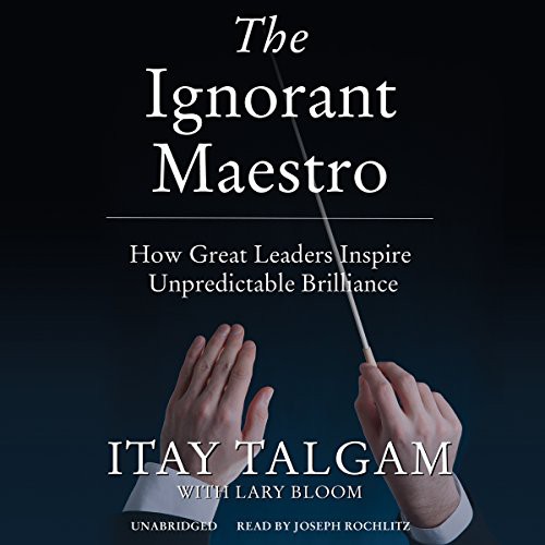 Itay Talgam: The Ignorant Maestro (AudiobookFormat, Blackstone Audio, Inc., Blackstone Audiobooks)