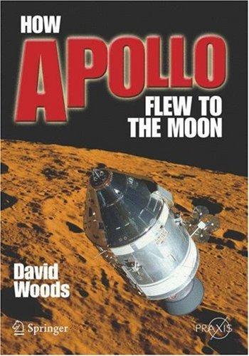 W. David Woods: How Apollo Flew to the Moon (Paperback, Praxis)