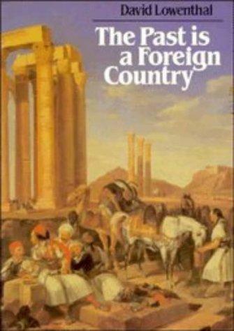 Lowenthal, David.: The past is a foreign country (1985, Cambridge University Press)