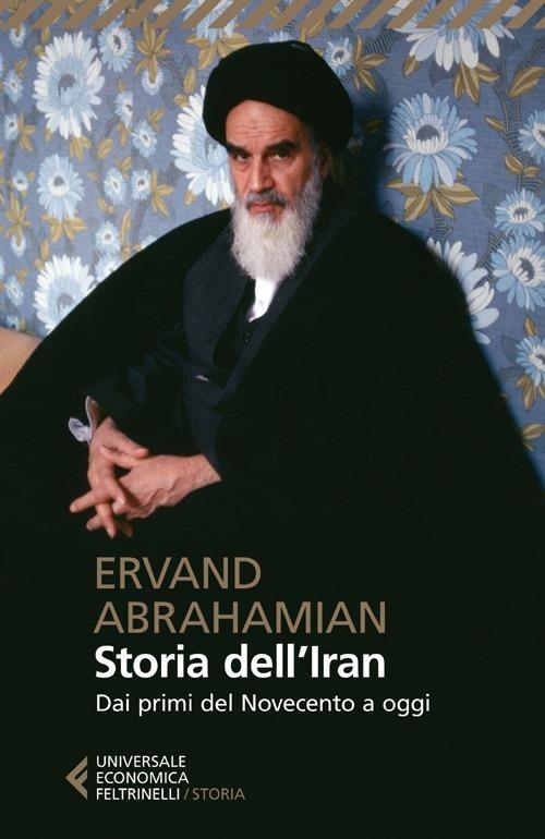 Ervand Abrahamian, Annalisa Merlino (traduttore): Storia dell'Iran (Paperback, italiano language, 2013, Feltrinelli)