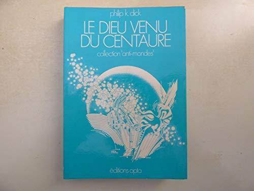 Philip K. Dick, Luke Daniels: Le Dieu venu du Centaure (French language, 1974)