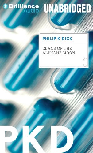 Philip K. Dick: Clans of the Alphane Moon (Brilliance Audio)