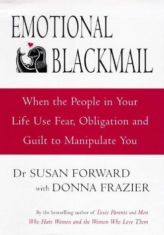 Susan Forward, Donna Frazier: Emotional Blackmail (Hardcover, 1997, Transworld Publishers Ltd)