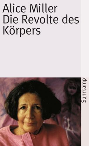 Alice Miller: Die Revolte des Körpers (Paperback, German language, 2005, Suhrkamp)
