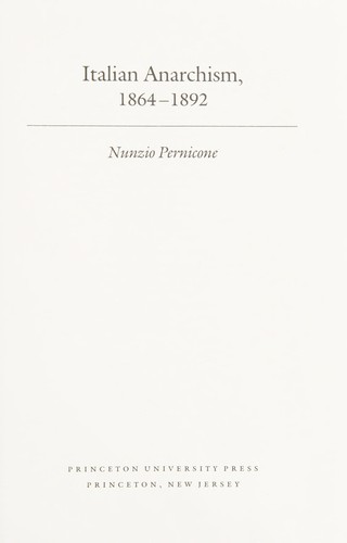 Nunzio Pernicone: Italian anarchism, 1864-1892 (1993, Princeton University Press)