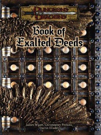 James Wyatt, Darrin Drader, Christopher Perkins: Book of Exalted Deeds (Dungeons & Dragons d20 3.5 Fantasy Roleplaying Supplement) (Hardcover, Wizards of the Coast)