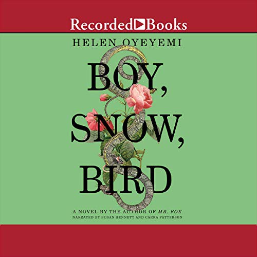 Helen Oyeyemi: Boy, Snow, Bird (AudiobookFormat, Recorded Books, Inc. and Blackstone Publishing)