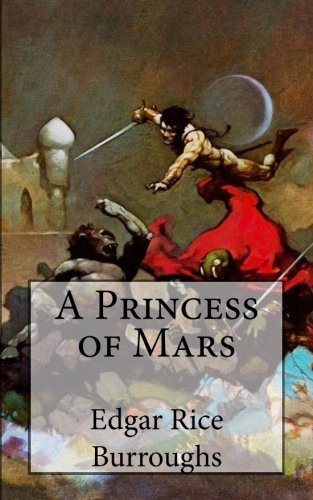 Edgar Rice Burroughs: A Princess of Mars (Paperback, CreateSpace Independent Publishing Platform)