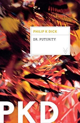 Philip K. Dick: Dr. Futurity (2013)