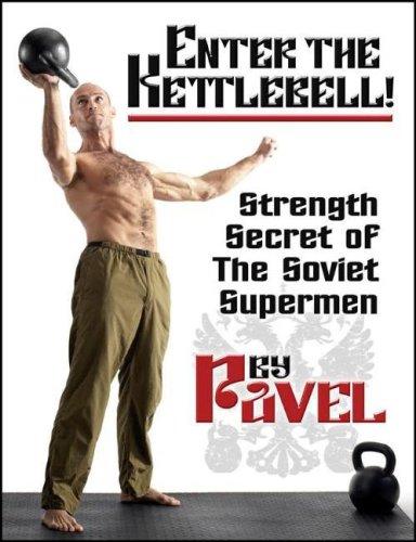 Pavel: Enter The Kettlebell! Strength Secret of The Soviet Supermen (Paperback, Dragon Door Publications)
