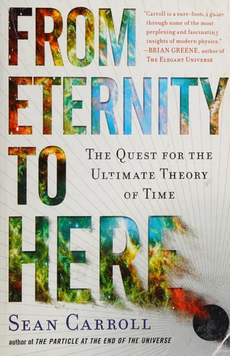 Sean M. Carroll: From eternity to here (Paperback, 2010, Plume)