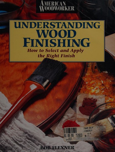Bob Flexner: Understanding wood finishing (1999, Reader's Digest, Readers Digest)