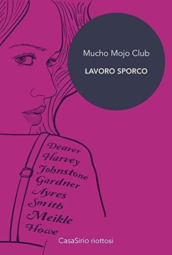 M. Ferrario, F. Masullo, S. Pezzani, C. Spiga, A. Brunetti: Mucho Mojo Club. Lavoro sporco (Italian language, 2018)