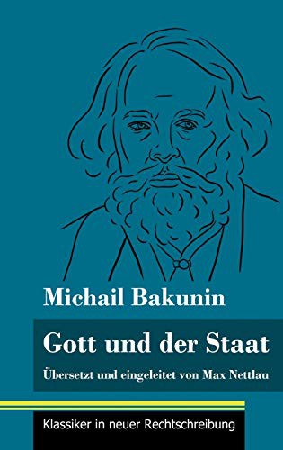 Mikhail Bakunin, Klara Neuhaus-Richter: Gott und der Staat (Hardcover, Henricus - Klassiker in Neuer Rechtschreibung)