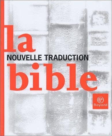 François Bon, Florence Delay, Emmanuel Carrière: Bible - nouvelle traduction (Paperback, French language, Bayard)