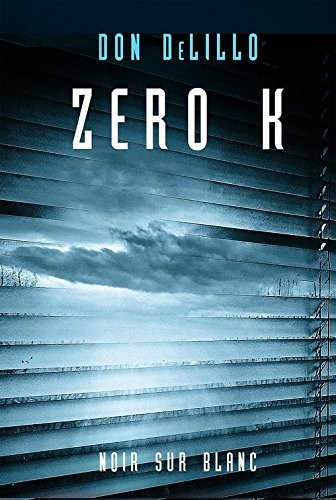 Don DeLillo: Zero K (Paperback, Noir sur Blanc)