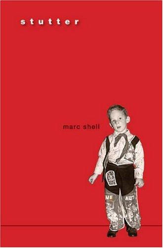 Marc Shell: Stutter (2005, Harvard University Press)