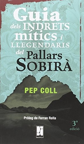 Pep Coll Martí: Guia dels indrets mítics i llegendaris del Pallars Sobirà (Paperback, Mosaics Llibres)