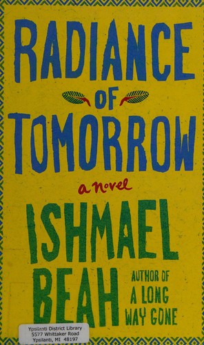 Ishmael Beah: Radiance of tomorrow (2014, Thorndike Press)