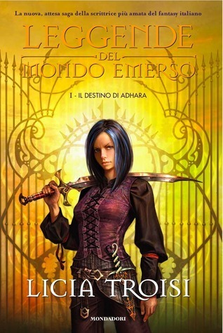 Licia Troisi: Il destino di Adhara (Hardcover, Italiano language, 2008, Mondadori)