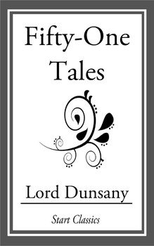 Lord Dunsany: Fifty-One Tales (EBook, 2014, Start Classics)