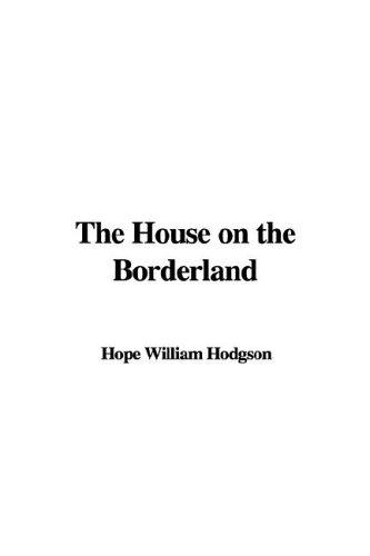 William Hope Hodgson: The House on the Borderland (Paperback, IndyPublish.com)