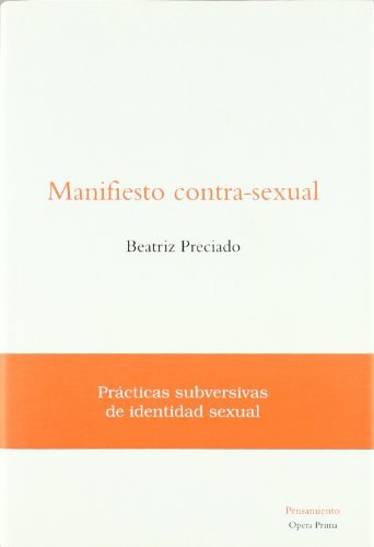 Paul B. Preciado, Carolina Meloni, Julio Díaz: Manifiesto contra-sexual (Paperback, Spanish language, 2002, Opera Prima)