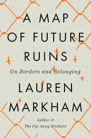 Lauren Markham: Map of Future Ruins (2024, Penguin Publishing Group)