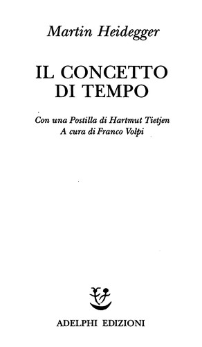 Martin Heidegger: Il concetto di tempo (Italian language, 1998, Adelphi)