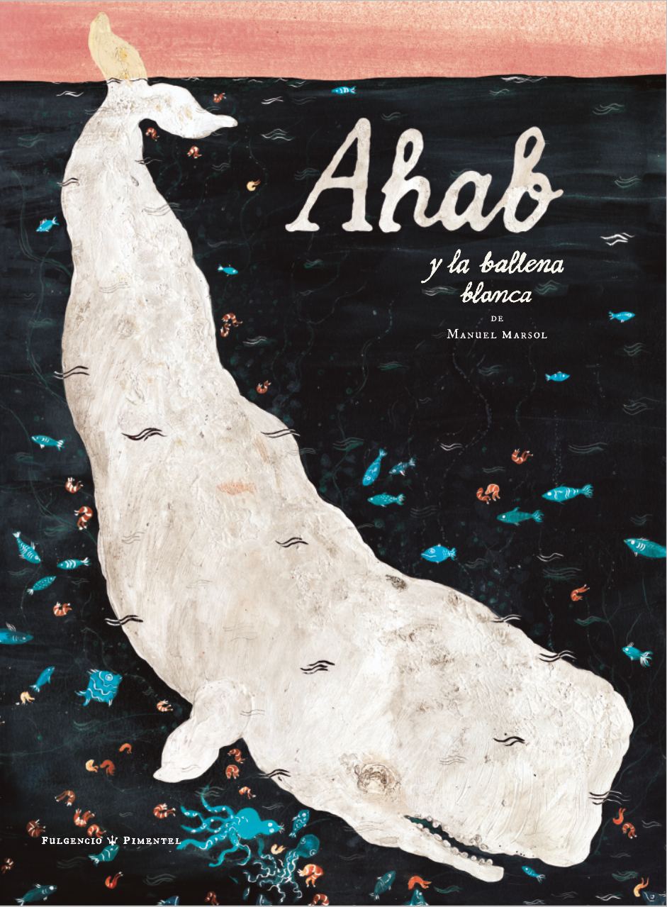 Manuel Marsol: Ahab y la ballena blanca (Hardcover, español language, 2024, Fulgencio Pimentel)