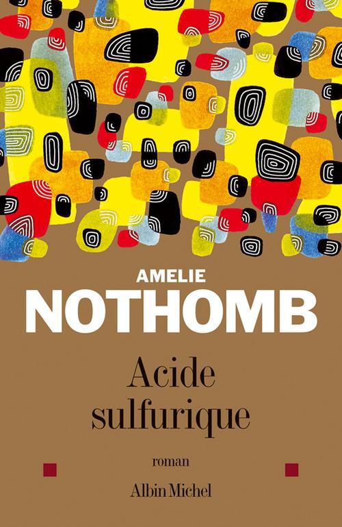 Amélie Nothomb: Acide sulfurique (French language)