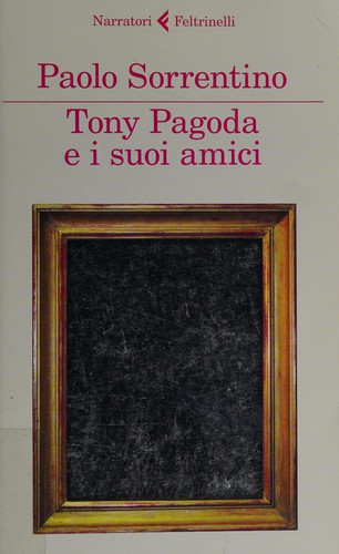 Paolo Sorrentino: Tony Pagoda e i suoi amici (Italian language, 2012, Feltrinelli)
