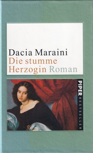 Dacia Maraini: Die stumme Herzogin (Hardcover, German language, 2007, Piper München Zürich)